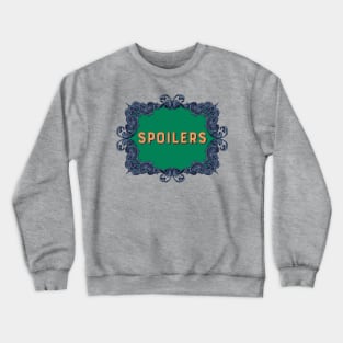 Spoilers Crewneck Sweatshirt